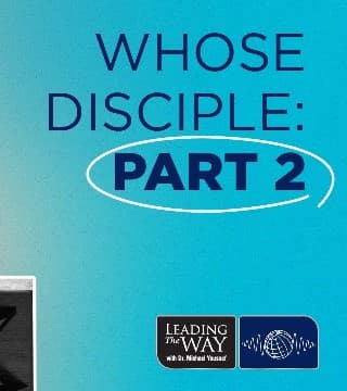 Michael Youssef - Whose Disciple? - Part 2
