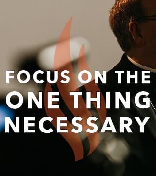 Robert Barron - Focus on the One Thing Necessary