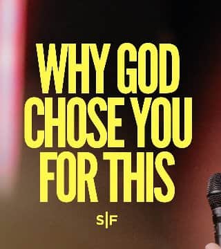Steven Furtick - Why God Chose You For This
