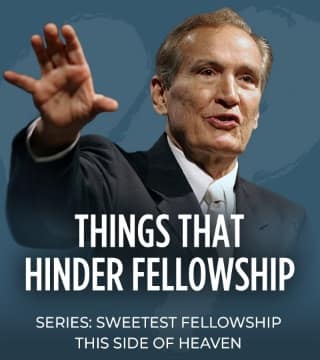 Adrian Rogers - Things that Hinder Fellowship