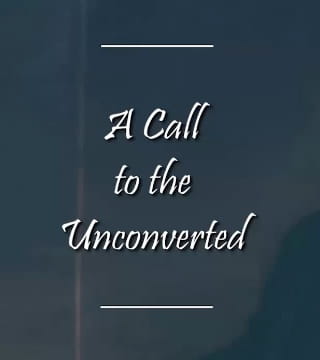 Charles Spurgeon - A Call to the Unconverted