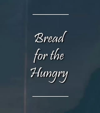 Charles Spurgeon - Bread for the Hungry