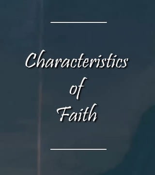 Charles Spurgeon - Characteristics of Faith