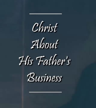 Charles Spurgeon - Christ About His Father's Business