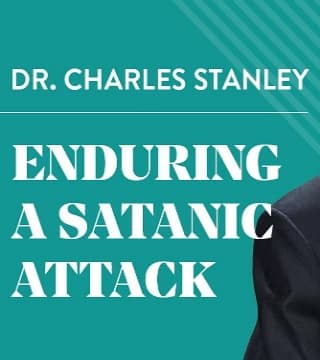 Charles Stanley - Enduring a Satanic Attack