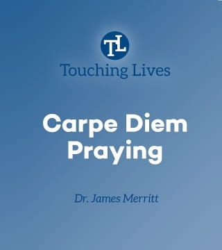 James Merritt - Carpe Diem Praying