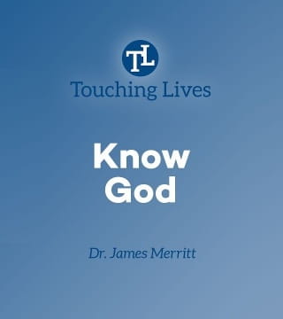 James Merritt - Know God