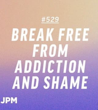 Joseph Prince - Break Free from Addiction and Shame