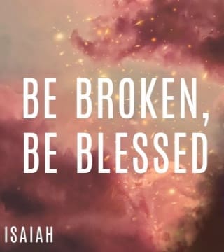 Peter Tan-Chi - Be Broken, Be Blessed - Part 1