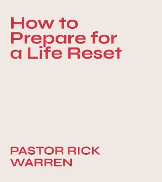 Rick Warren - How to Prepare for a Life Reset