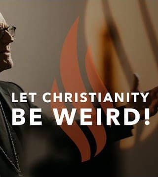 Robert Barron - Let Christianity Be Weird