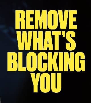 Steven Furtick - Remove What's Blocking You