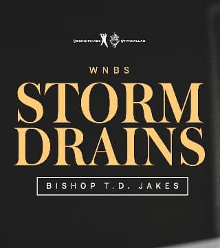 TD Jakes - Storm Drains