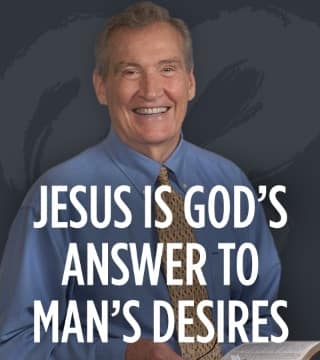 Adrian Rogers - Jesus is God's Answer to Man's Desires