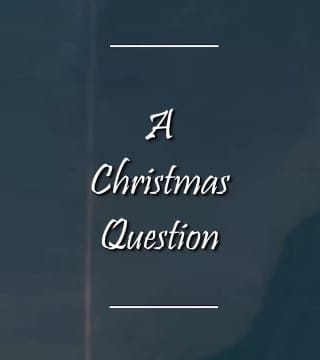 Charles Spurgeon - A Christmas Question