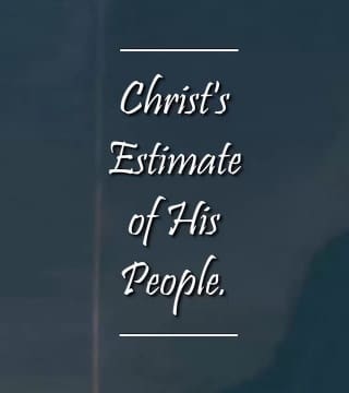 Charles Spurgeon - Christ's Estimate of His People