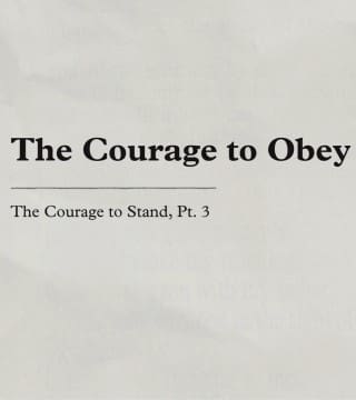 Charles Stanley - The Courage to Obey