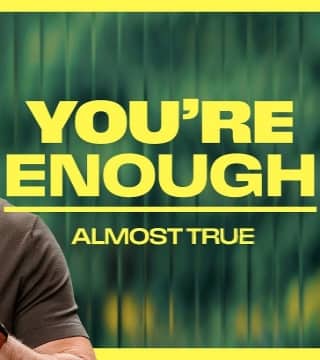 Craig Groeschel - Why Don't I Feel Like Enough