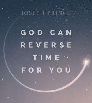 Joseph Prince - God Can Reverse Time For You