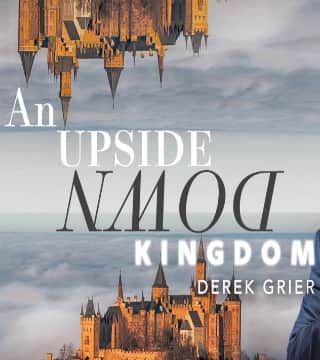 Derek Grier - An Upside Down Kingdom