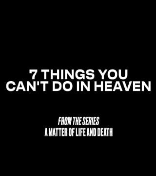 Louie Giglio - Seven Things You Can't Do In Heaven