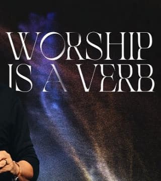 Louie Giglio - Worship is a Verb