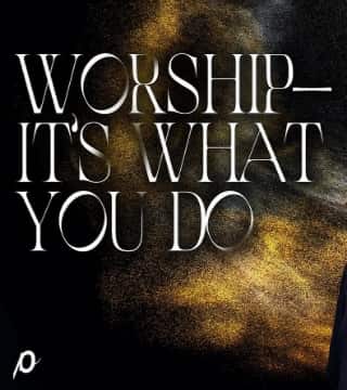 Louie Giglio - Worship, It's What You Do