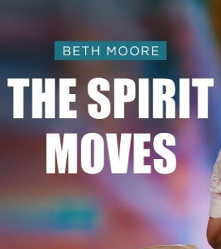 Beth Moore - God Is On The Move - Part 1