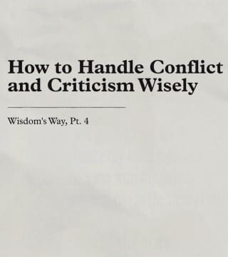 Charles Stanley - How to Handle Conflict and Criticism Wisely