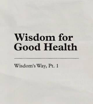 Charles Stanley - Wisdom for Good Health