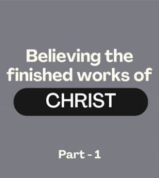 Creflo Dollar - Believing the Finished Works of Christ - Part 1