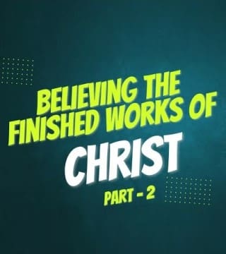 Creflo Dollar - Believing the Finished Works of Christ - Part 2