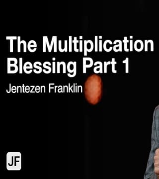 Jentezen Franklin - The Multiplication Blessing - Part 1