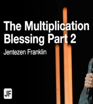 Jentezen Franklin - The Multiplication Blessing - Part 2