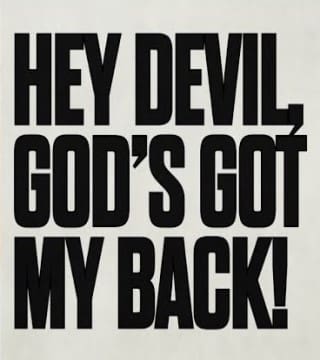 Steven Furtick - Hey Devil, God's Got My Back