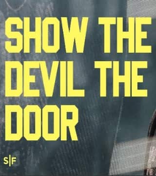 Steven Furtick - Show The Devil The Door