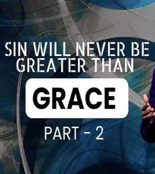 Creflo Dollar - Sin Will Never Be Greater Than Grace - Part 2