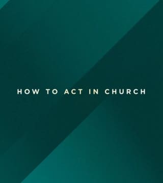 Robert Jeffress - How to Act In Church