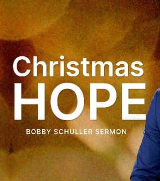 Bobby Schuller - Christmas Hope