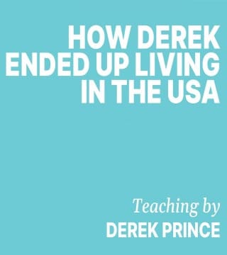 Derek Prince - How Derek Ended Up Living In The US and Marrying Ruth