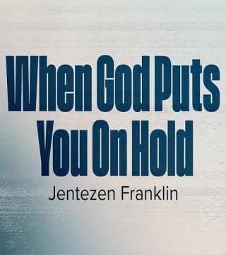 Jentezen Franklin - When God Puts You On Hold