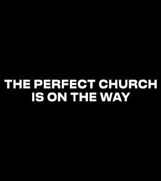 Louie Giglio - The Perfect Church Is On The Way