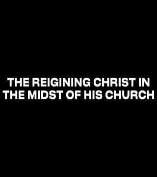 Louie Giglio - The Reigning Christ In The Midst of His Church