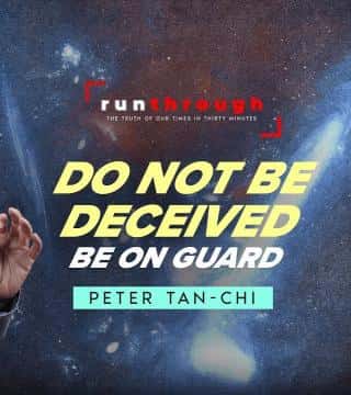 Peter Tan-Chi - Do Not Be Deceived, Be On Guard