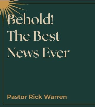 Rick Warren - Behold! The Best News Ever