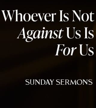 Robert Barron - Whoever Is Not Against Us Is For Us