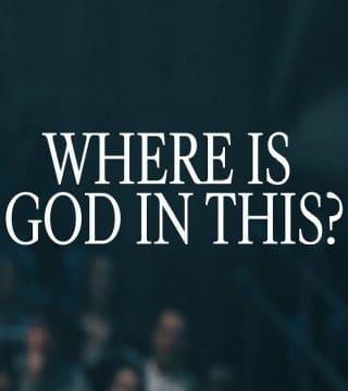 Steven Furtick - Where Is God In This?