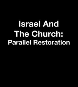 Derek Prince - Israel and the Church, Parallel Restoration