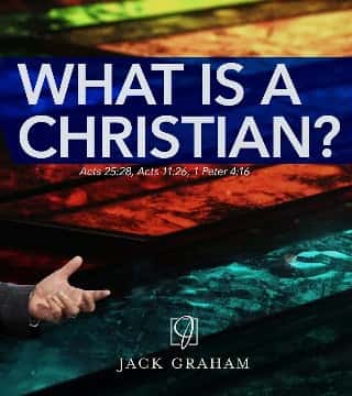 Jack Graham - What is a Christian?