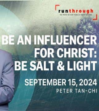 Peter Tan-Chi - Be An Influencer For Christ: Be Salt and Light